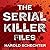 The Serial Killer Files: The Who, What, Where, How, and Why of the World's Most Terrifying Murderers