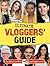 Ultimate Vloggers' Guide: The ultimate unofficial YouTube and vlogger annual. (Vlogging)