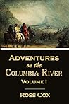 Adventures on the Columbia River, Volume I (1831) (Linked Table of Contents)