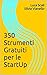 350 Strumenti Gratuiti per le StartUp (Italian Edition)
