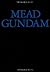 Mobile Suit Gundam Mead Gun...