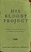 His Bloody Project by Graeme Macrae Burnet His Bloody Project by Graeme Macrae Burnet