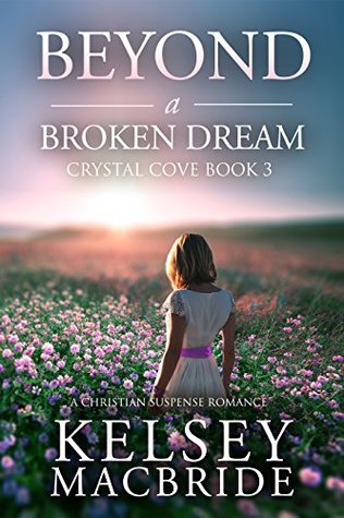 Beyond a Broken Dream (The Crystal Cove Series #3)