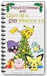 Diary of a Silly Pikachu: Includes Books 1-3 and Pichu's Christmas BONUS Book! (Holiday Specials Stories Bundle Book 1)