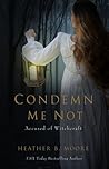 Condemn Me Not: A...