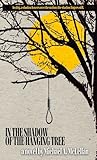 In the Shadow of the Hanging Tree by Michael A. McLellan In the Shadow of the Hanging Tree by Michael A. McLellan