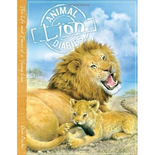 Animal Diaries Lion By Steve Parker