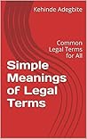 Simple Meanings of Legal Terms: Common Legal Terms for All