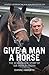 Give a Man a Horse