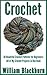 Crochet: 30 Beautiful Crochet Patterns for Beginners: All of My Crochet Projects in One Book (Crochet Projects. Crochet Patterns, Crochet: Step by Step ... & Crochet Patterns for Beginners 1)