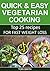 Quick and easy vegetarian cooking. Top 25 recipes for fast weight loss - LOW-CARB Vegetarian Diet Recipes (Quick Easy Nutrition Food Cookbook, Vegetarian Diet for Beginners)