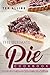 The Ultimate Pie Cookbook: ...
