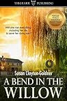 A Bend in the Willow by Susan Clayton-Goldner