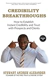 Credibility Breakthroughs: How to Establish Instant Credibility and Trust with Prospects and Clients