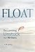 FLOAT • Becoming Unstuck for Writers