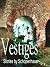 Vestiges : Stories by Johan...