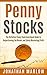 Penny Stocks: The Definitive Penny Stock Investment Guide to Outperforming the Market and Safely Maximizing Profit (Penny Stocks, penny stocks for beginners, penny stock investing, stock trading)