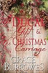 The Ducal Gift / The Christmas Carriage by Grace Burrowes