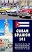 Cuban Spanish 101: Bilingua...