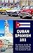 Cuban Spanish 101 by Tamara Marie
