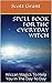 Spell Book For The Everyday Witch: Wiccan Magick To Help You In The Day To Day
