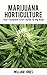 Marijuana Horticulture: Your Complete Grow Guide To Big Buds (Growing Marijuana, Medical Marijuana, Cannabis Book 1)