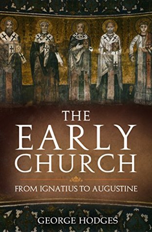 The Early Church: From Ignatius to Augustine (Kindle Edition)