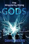 The Singularity Rising: Gods