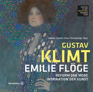 Emilie Flöge - Reform der Mode, Inspiration der Kunst - Edition Klimt, Band 3 (Perfect Paperback)