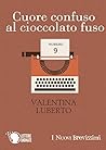 Cuore confuso al cioccolato fuso (I Nuovi Brevissimi Vol. 9) by Valentina Luberto