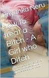 How to treat a Bitch - A Girl who Ditch: Throwing a Bitch from Eiffel Tower is the best solution -but there are other ways! How to treat a Bitch - A Girl who Ditch: Throwing a Bitch from Eiffel Tower is the best solution -but there are other ways!