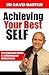 Achieving Your Best Self: Fast track your efforts to achieving your highest goals