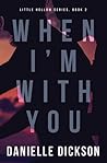 When I'm With You (Little Hollow Series, #2)