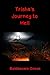 Trisha's Journey to Hell