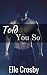 Told You So: (A Bad Boy New Adult Menage Romance)