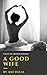 A Good Wife: Tales of Indian Women