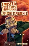 Twisted True Tales from Science: Explosive Experiments