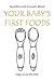 Questions and Answers about Your Baby's First Foods (Ask Your Family's Nutritionist Book 1)