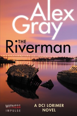 The Riverman: A Dark DCI William Lorimer Crime Thriller – Glasgow Police Procedural