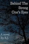 Behind The Strong One's Eyes Behind The Strong One's Eyes