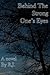 Behind The Strong One's Eyes by R.J.