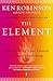 The Element: How Finding Your Passion Changes Everything