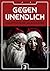 GEGEN UNENDLICH. Phantastis...