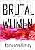 Brutal Women: The Short Stuff