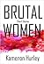 Brutal Women: The Short Stuff