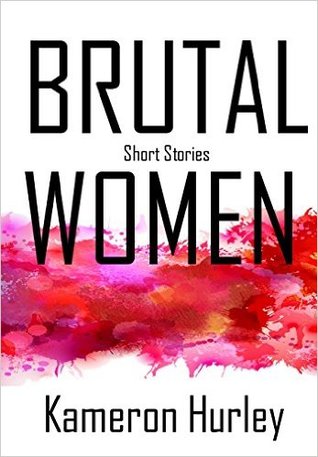 Brutal Women: The Short Stuff