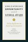 Unleashing Opportunity: Policy Reforms to Advance Innovation (Unleashing Opportunity: A Project of National Affairs Book 1) Unleashing Opportunity: Policy Reforms to Advance Innovation (Unleashing Opportunity: A Project of National Affairs Book 1)