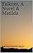Falkner, A Novel & Matilda (Mary Shelley Literary Classics Book 7)