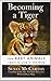 Becoming a Tiger: How Baby Animals Learn to Live in the Wild