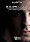 Il tempo e il nulla: Diario di uno sconosciuto Il tempo e il nulla: Diario di uno sconosciuto